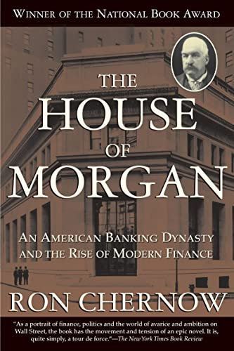 The House of Morgan: An American Banking Dynasty and the Rise of Modern Finance (English Edition)