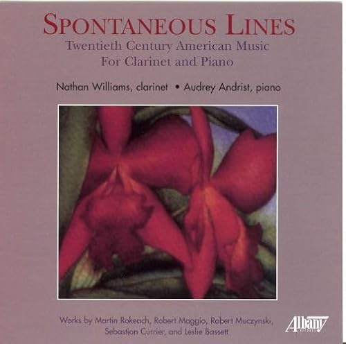 Nathan Williams / Audrey Andrist: Spontaneous Lines - 20th Century American Music for Clarinet and Piano