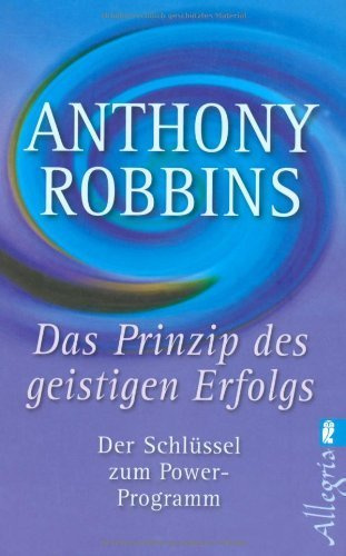 Das Prinzip des geistigen Erfolgs: Der Schlüssel zum Power-Programm von Robbins. Anthony (2004) Taschenbuch