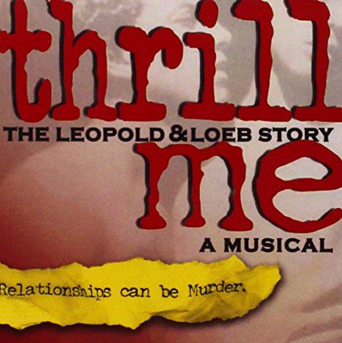 Thrill Me - The Leopold & Loeb Story