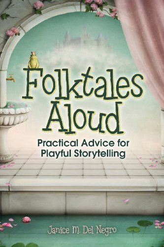 Folktales Aloud: Practical Advice for Playful Storytelling by Janice M. Del Negro (2013) Paperback