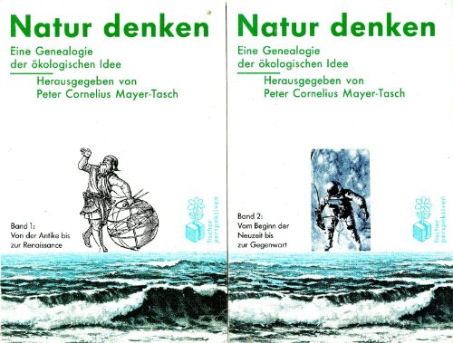 Natur denken. Eine Genealogie der ökologischen Idee. Band 1. Von der Antike bis zur Renaissance