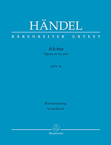 Alcina HWV34 -Oper in drei Akten-. BÄRENREITER URTEXT. Klavierauszug vokal, Urtextausgabe