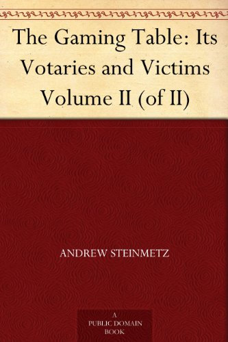 The Gaming Table: Its Votaries and Victims Volume II (of II)