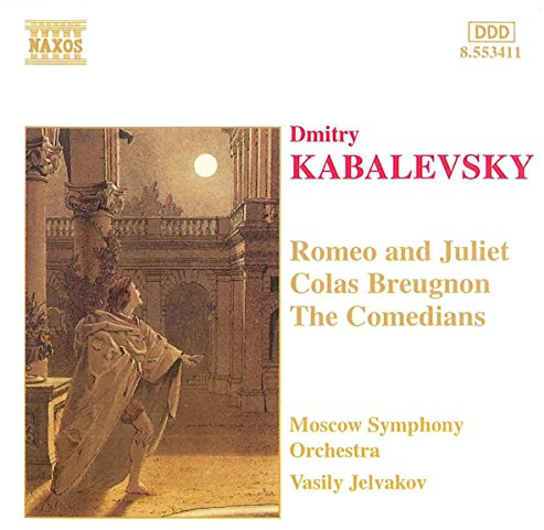 Kabalevsky: Romeo & Juliet / Colas Breugnon / The Comedians