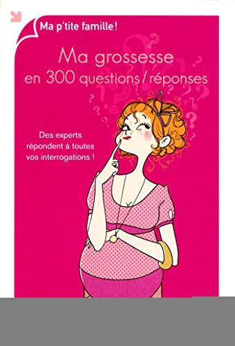 Ma grossesse en 300 questions / réponses (Ma p'tite famille)