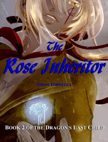 The Rose Inheritor, Book 2 in the Tale of the Dragon's Last Child (English Edition)