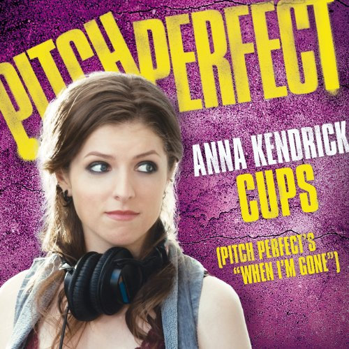 Cups (Pitch Perfect’s “When I’m Gone”) (Pop Version)