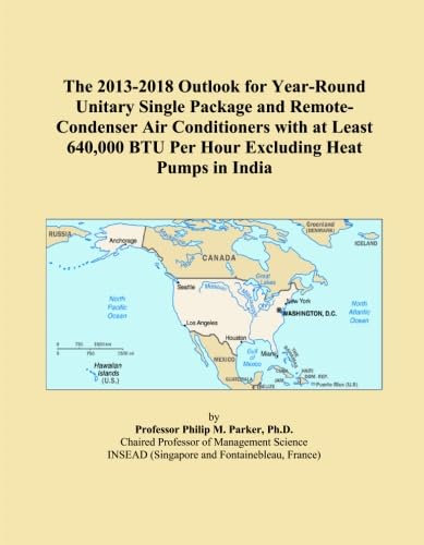 The 2013-2018 Outlook for Year-Round Unitary Single Package and Remote-Condenser Air Conditioners with at Least 640,000 BTU Per Hour Excluding Heat Pumps in India