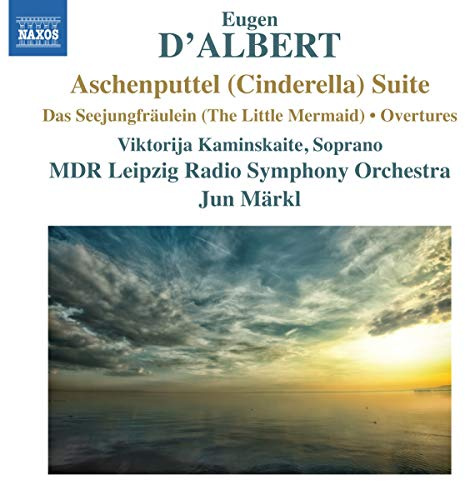 D'Albert: Aschenputtel (Cinderella) Suite / Das Seejungfraulein (The Little Mermaid) / Overtures