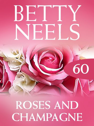 Roses and Champagne (Betty Neels Collection, Book 60) (English Edition)