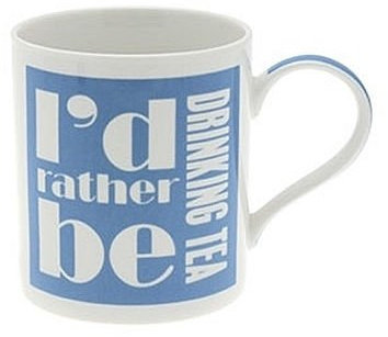 I'd Rather BE Funny Mug Coffee Cup Tea Mugs Gift Novelty Set Home Office New | Dishwasher & Microwave Safe | Ideal Christmas Or Birthday Gift | (ID Rather BE Drinking Tea)