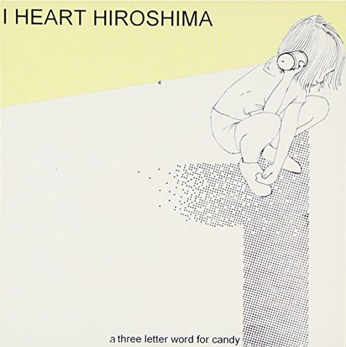 I Heart Hiroshima : 3 Letter Word for Candy