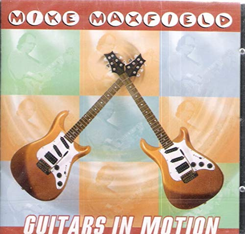 Mike Maxfield - Guitars In Motion