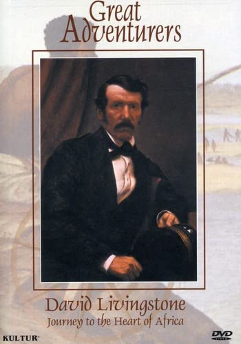 Great Adventurers: David Livingstone - Journey to the Heart of Africa