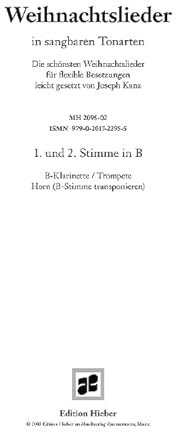 Weihnachtslieder: in sangbaren Tonarten. variable Besetzungsmöglichkeiten. 1. und 2. Stimme in B B-Klarinette/Trompete/Horn.