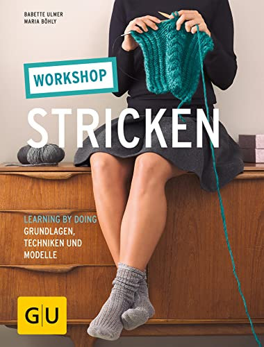 Workshop Stricken: Learning by doing - Grundlagen, Techniken und Modelle (GU Nähen, Stricken & Co.)