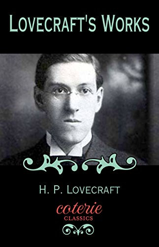 Lovecraft's Works (Coterie Classics) (English Edition)