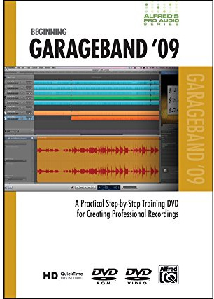 Beginning GarageBand 09: A Practical Step-by-Step Training DVD for Creating Professional Recordings
