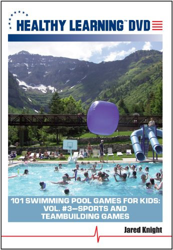 101 Swimming Pool Games for Kids: Vol. #3 Sports and Teambuilding Games