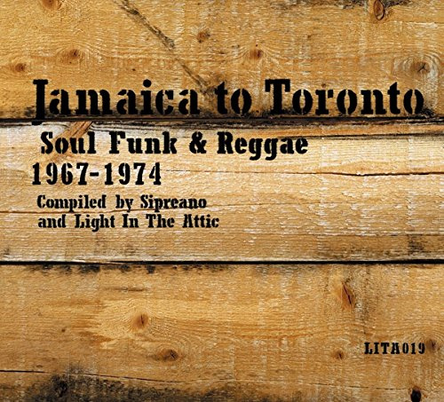 Jamaica To Toronto: Soul Funk and Reggae 1967-1974