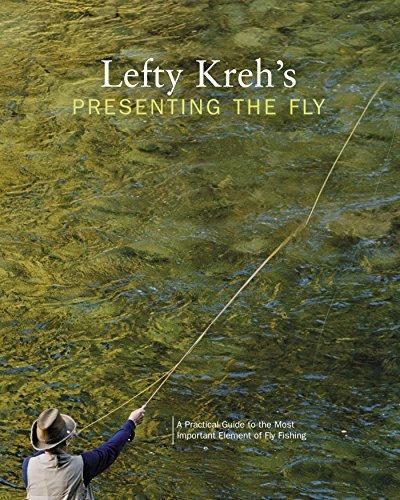 Lefty Kreh's Presenting the Fly: A Practical Guide To The Most Important Element Of Fly Fishing (English Edition)