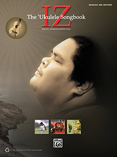 IZ -- The Ukulele Songbook: Ukulele TAB by Israel Iz Kamakawiwo'Ole (8-Jul-2011) Sheet music