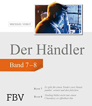 Der Händler, Sammelband 3: Es gibt für einen Trader zwei Standpunkte: seinen und den falschen. Trading bildet nicht nur einen Charakter, es offenbart ihn.