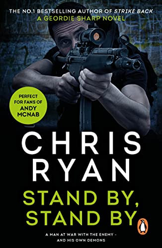 Stand By Stand By: (a Geordie Sharp novel): a nerve-shredding action-thriller from the Sunday Times bestselling author Chris Ryan (English Edition)