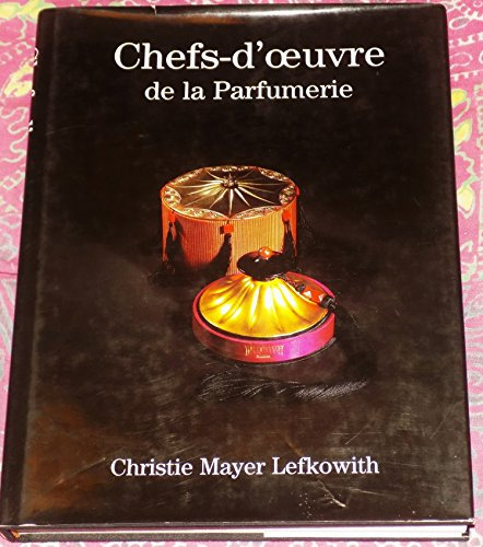 Masterpieces of the perfume industry / by Christie Mayer Lefkowith