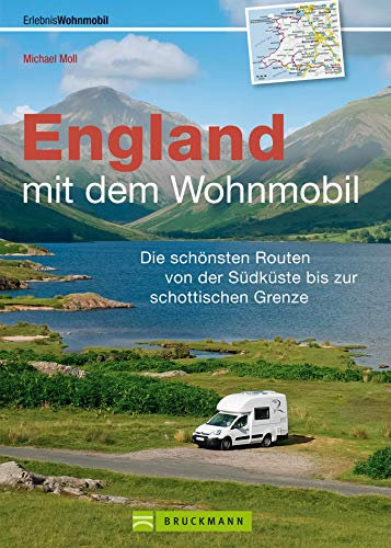 England mit dem Wohnmobil: Die schönsten Routen von der Südküste bis zur schottischen Grenze: Der Wohnmobil-Reiseführer mit Straßenatlas, GPS-Koordinaten ... und Streckenleisten (Wohnmobil-Führer)