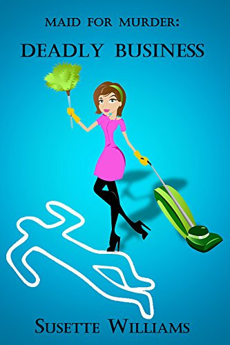 Maid for Murder: Deadly Business (Book 1 ~ Christian Cozy Mystery) (English Edition)