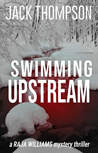 Swimming Upstream (Raja Williams Mystery Thriller Series Book 3)
