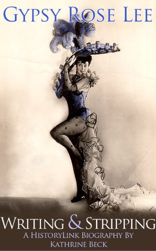 Gypsy Rose Lee, Writing & Stripping (English Edition)