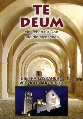 Te Deum - Die Franziskaner/Verzicht auf Besitz