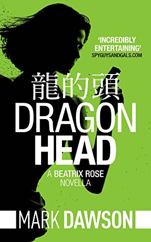 Dragon Head - A Beatrix Rose Thriller: Hong Kong Stories Volume 1 (Beatrix Rose's Hong Kong Stories Book 3) (English Edition)