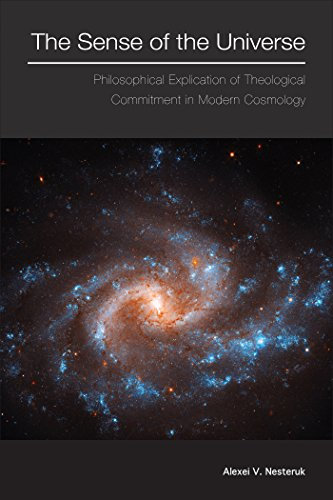 The Sense of the Universe: Philosophical Explication of Theological Commitment in Modern Cosmology (English Edition)
