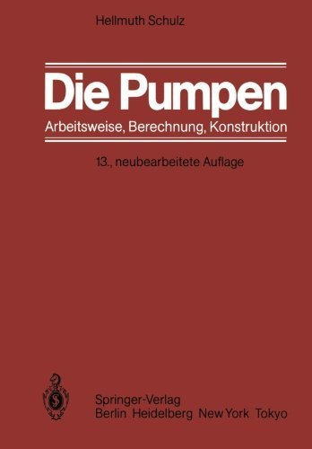 Die Pumpen: Arbeitsweise Berechnung Konstruktion (German Edition) by Hellmuth Schulz (1977-01-01)