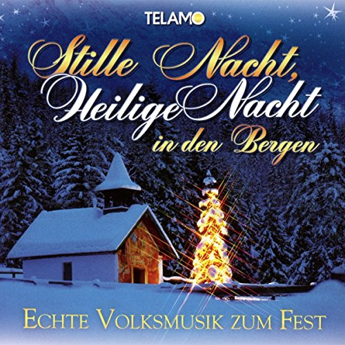 Stille Nacht,Heilige Nacht in Den Bergen
