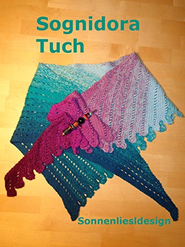 Sognidora - das Tuch: Strickanleitung (Strickideen für Farbverlaufsgarn 25)
