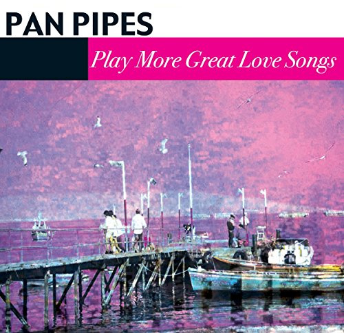 Pan Pipes Play More Great Love Songs