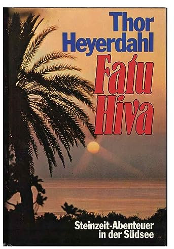 Fatu Hiva. Steinzeit-Abenteuer in der Südsee