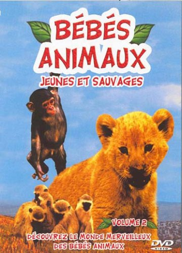 Bebe animaux, jeunes et sauvages, vol. 2 : decouvrez le monde merveilleux des bebes animaux [FR Import]