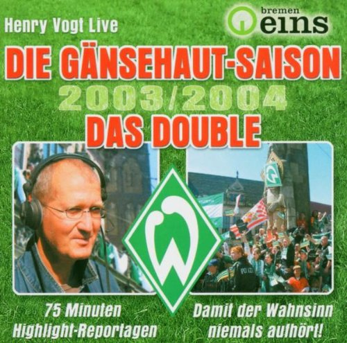 Bremen Eins - Die Gänsehaut-Saison 2003/2004. Das Double.