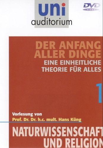 Uni Auditorium - Die einheitliche Theorie für alles - Der Anfang aller Dinge 1 - Naturwissenschaft und Religion