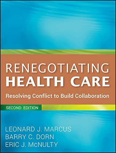 Renegotiating Health Care: Resolving Conflict to Build Collaboration (English Edition)