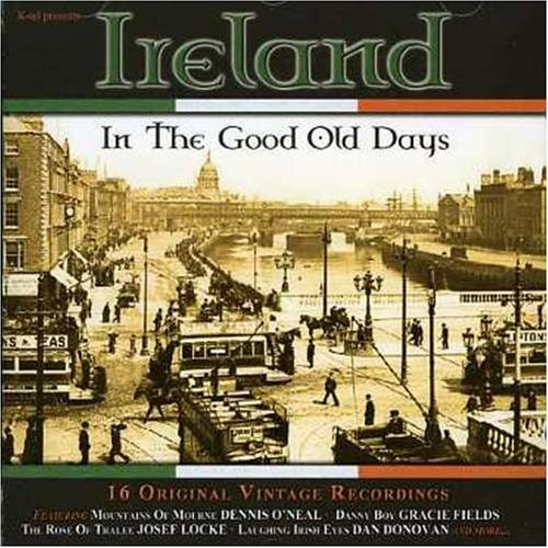 Ireland in the Good Old Days (Dieser Titel enthält Re-Recordings)