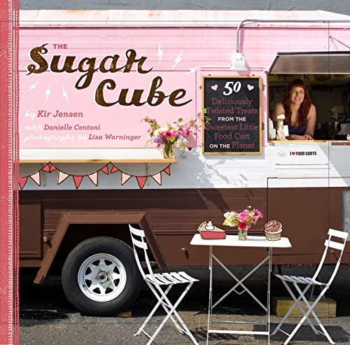 The Sugar Cube: 50 Deliciously Twisted Treats from the Sweetest Little Food Cart on the Planet (English Edition)