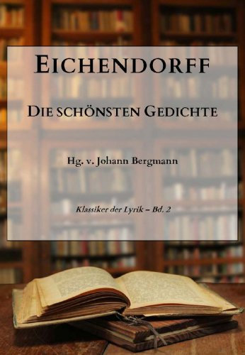 Eichendorff: Die schönsten Gedichte (Klassiker der Lyrik 2)