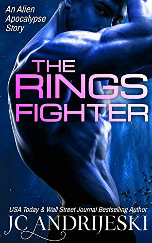 The Rings Fighter: An Apocalyptic, Romantic, Science Fiction, Alien Invasion Adventure (Alien Apocalypse) (English Edition)